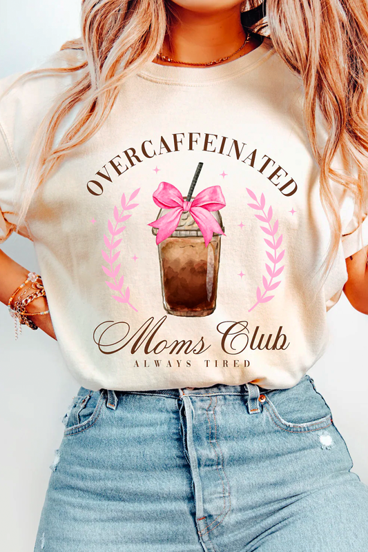 Overcaffeinated Moms Club Tee
