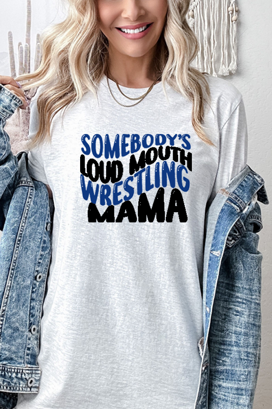 Somebody's Loud Mouth Wrestling Mama Tee